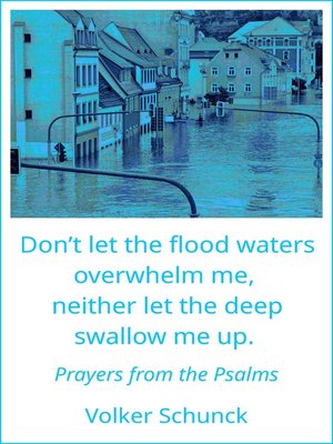 cover image of Don't Let the Flood Waters Overwhelm Me, Neither Let the Deep Swallow Me up